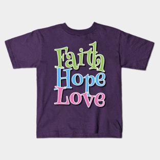 Faith Hope Love Christian Art Kids T-Shirt